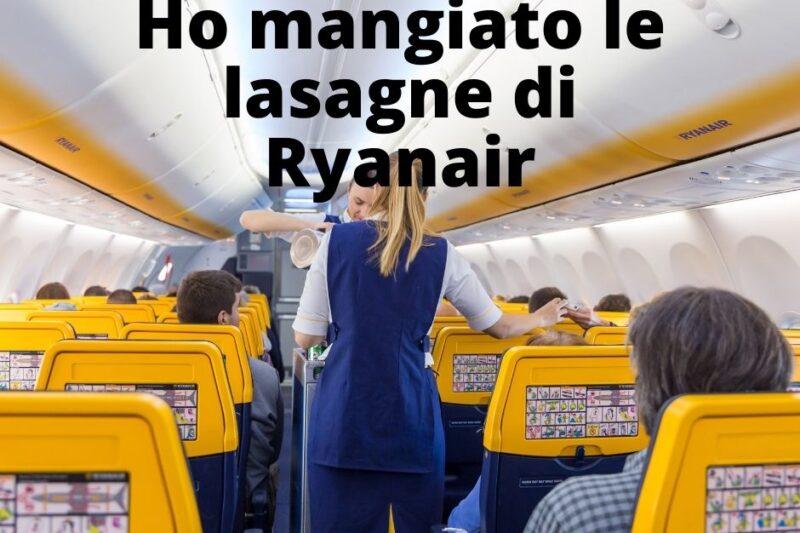 Ho mangiato le lasagne di Ryanair e mi sono piaciute