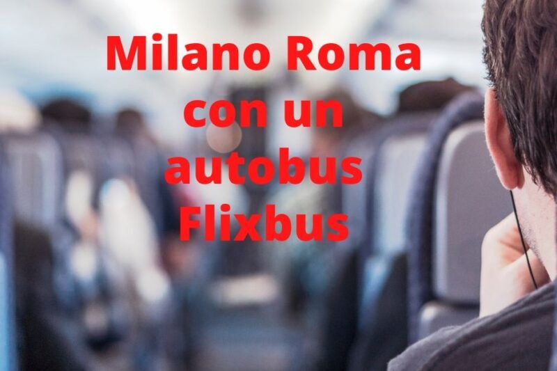 Milano Roma con un autobus Flixbus scomodo