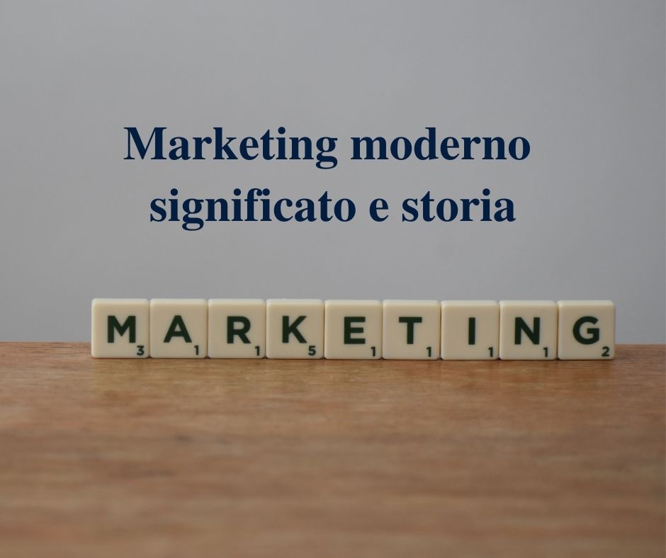Marketing scritto con puzzle e titolo: Marketing moderno significato e storia